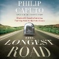 The Longest Road Lib/E: Overland in Search of America, from Key West to the Arctic Ocean - Philip Caputo