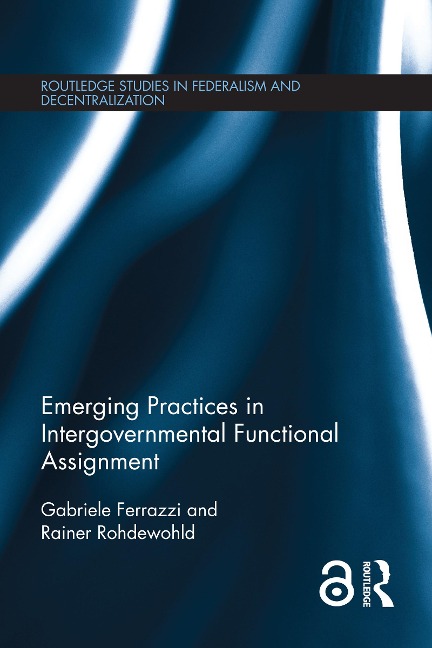 Emerging Practices in Intergovernmental Functional Assignment - Gabriele Ferrazzi, Rainer Rohdewohld