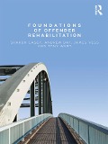 Cover-Bild zum Titel 'Foundations of Offender Rehabilitation' von 'Sharon Casey, Tony Ward, Jim Vess, Andrew Day'