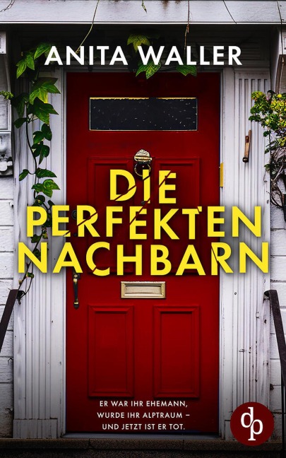 Die perfekten Nachbarn | Ein fesselnder Psychothriller voller Geheimnisse und Twists - Anita Waller