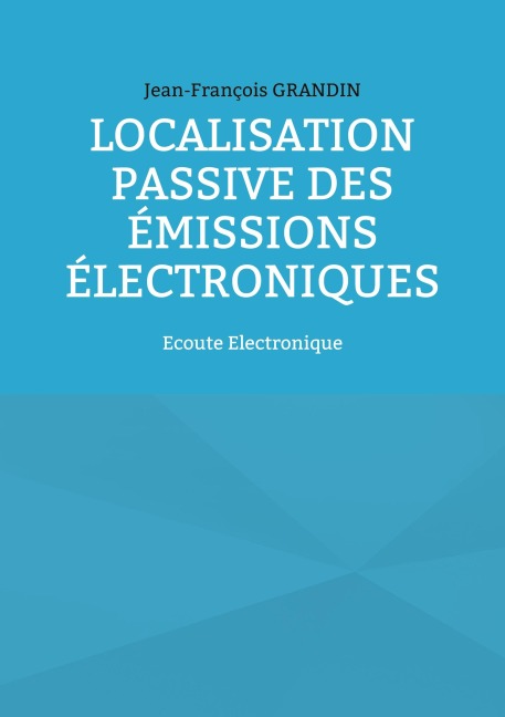 Localisation passive des émissions électroniques - Jean-François Grandin