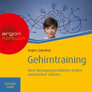Cover-Bild zum Titel 'Gehirntraining: Durch Bewegung produktiver denken und kreativer arbeiten' von 'Brigitte Zadrobilek'