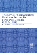 Cover-Bild zum Titel 'The Soviet Pharmaceutical Business During Its First Two Decades (1917-1937)' von 'Mary Schaeffer Conroy'