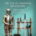 The Use of Medieval Weaponry - Eric Lowe
