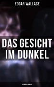 Cover-Bild zum Titel 'Das Gesicht im Dunkel: Kriminalroman' von 'Edgar Wallace'