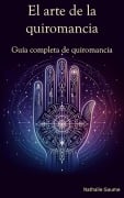 El arte de la quiromancia Una guía completa de la quiromancia - Nathalie Gaume