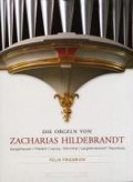 Cover-Bild zum Titel 'Die Orgeln von Zacharias Hildebrandt 1' von 'Felix Friedrich'