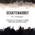 Cover-Bild zum Titel 'Schattenarbeit für Anfänger: Wie Sie Ihre Schatten erkennen und mit gezielter Schattenarbeit Schritt für Schritt heilen, um kraftvoll in einen neuen Lebensabschnitt zu starten' von 'Isabella Devi'