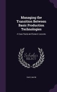 Cover-Bild zum Titel 'Managing the Transition Between Basic Production Technologies' von 'Mark Paich'
