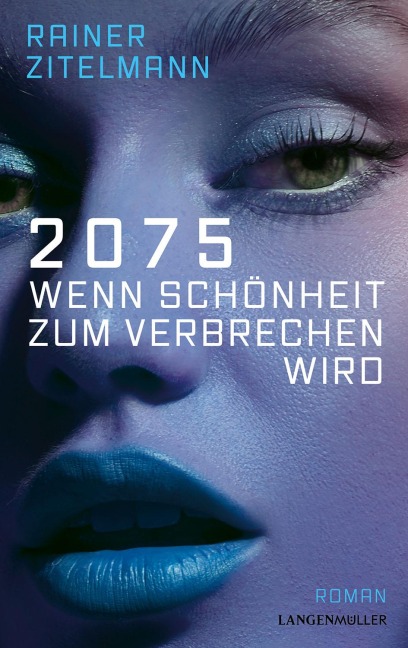 2075 Wenn Schönheit zum Verbrechen wird - Rainer Zitelmann
