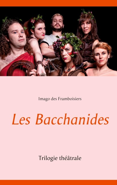 Les Bacchanides - Imago Des Framboisiers