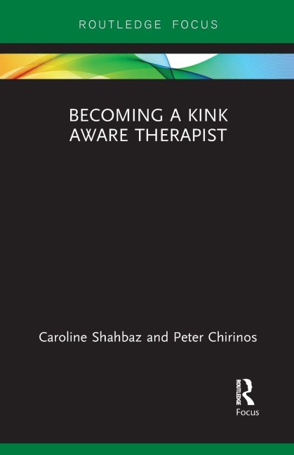 Becoming a Kink Aware Therapist - Caroline Shahbaz, Peter Chirinos