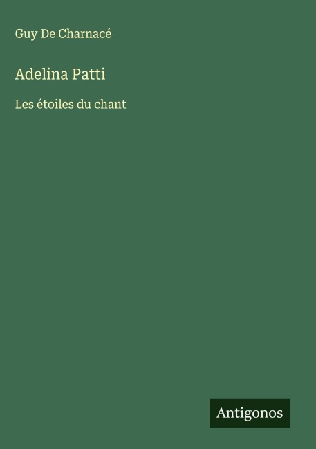 Adelina Patti - Guy de Charnacé