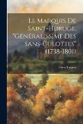 Cover-Bild zum Titel 'Le Marquis De Saint-Huruge, "Généralissime Des Sans-Culottes" (1738-1801)' von 'Henri Furgeot'