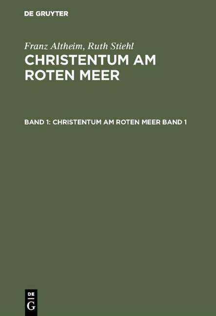 Franz Altheim; Ruth Stiehl: Christentum am Roten Meer. Band 1 - 