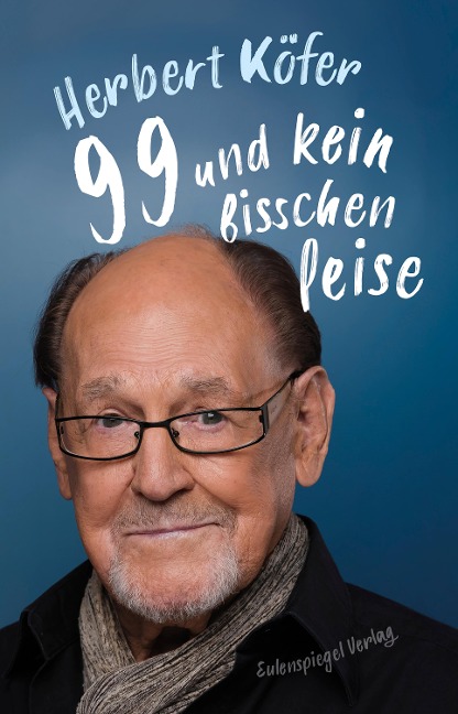 99 und kein bisschen leise - Herbert Köfer