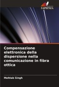 Cover-Bild zum Titel 'Compensazione elettronica della dispersione nella comunicazione in fibra ottica' von 'Mehtab Singh'