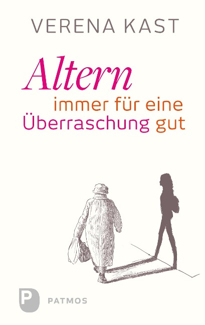 Altern - immer für eine Überraschung gut - Verena Kast