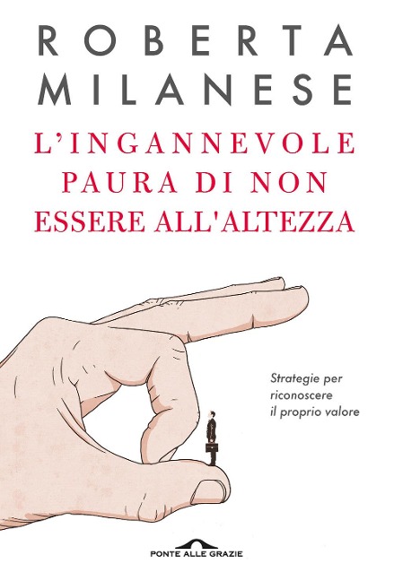 L' ingannevole paura di non essere all'altezza. Strategie per riconoscere il proprio valore - Roberta Milanese