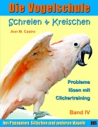 Cover-Bild zum Titel 'Die Vogelschule-Clickertraining 04. Schreien & Kreischen' von 'Ann M. Castro'