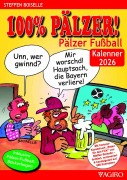 Cover-Bild zum Titel '100% PÄLZER! Pälzer Fußball Kalenner 2026' von 'Steffen Boiselle'