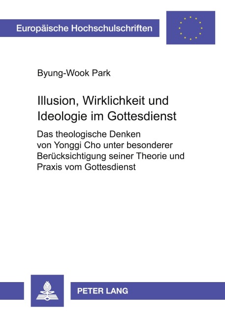 Illusion, Wirklichkeit und Ideologie im Gottesdienst - Byung-Wook Park