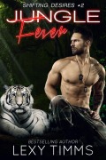 Jungle Fever (Shifting Desires Series, #2) - Lexy Timms