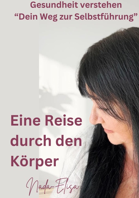 Eine Reise durch den Körper - Brigitte Nada-Elisa