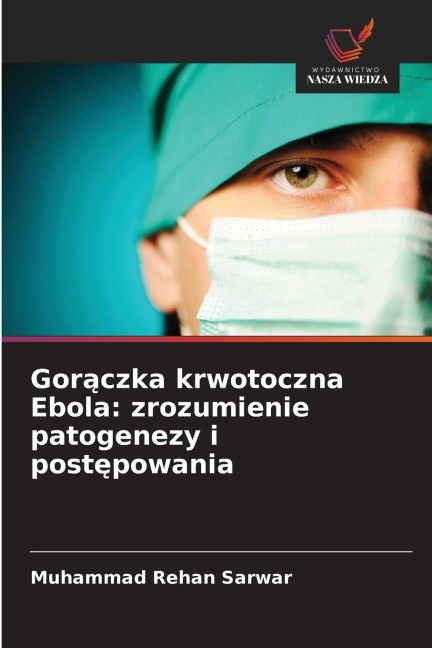 Gor¿czka krwotoczna Ebola: zrozumienie patogenezy i post¿powania - Muhammad Rehan Sarwar