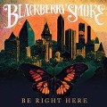 Be Right Here - Blackberry Smoke