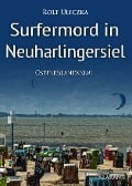 Cover-Bild zum Titel 'Surfermord in Neuharlingersiel. Ostfrieslandkrimi' von 'Rolf Uliczka'