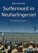 Cover-Bild zum Titel 'Surfermord in Neuharlingersiel. Ostfrieslandkrimi' von 'Rolf Uliczka'