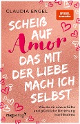Cover-Bild zum Titel 'Scheiß auf Amor, das mit der Liebe mach ich selbst' von 'Claudia Engel'
