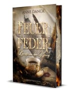 Cover-Bild zum Titel 'Feuerfeder - Briefe an den König' von 'Danck Anne'