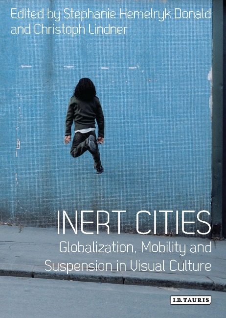 Inert Cities - Stephanie Hemelryk Donald, Christoph Lindner