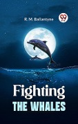 Cover-Bild zum Titel 'Fighting The Whales' von 'R. M. Ballantyne'