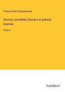 Cover-Bild zum Titel 'Oeuvres complètes; Romans et poésies diverses' von 'François-René Chateaubriand'