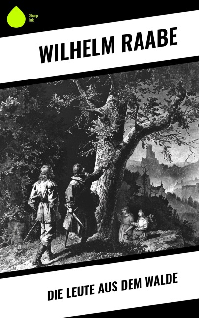 Die Leute aus dem Walde - Wilhelm Raabe