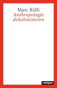 Cover-Bild zum Titel 'Anthropologie dekolonisieren' von 'Marc Rölli'