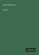 Cover-Bild zum Titel 'April!' von 'Adolf Glaßbrenner'