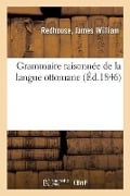 Grammaire Raisonnée de la Langue Ottomane - Antoine-Barthélémy Clot