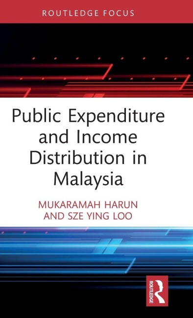 Public Expenditure and Income Distribution in Malaysia - Mukaramah Harun, Sze Ying Loo
