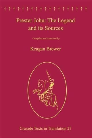 Prester John: The Legend and its Sources - 