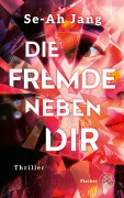 Cover-Bild zum Titel 'Die Fremde neben dir' von 'Se-Ah Jang'