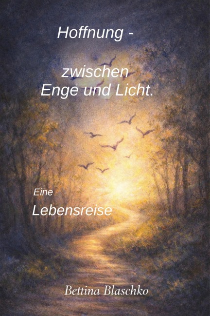 Hoffnung - Zwischen Enge und Licht - Bettina Blaschko