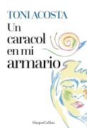 Cover-Bild zum Titel 'Un Caracol En Mi Armario (a Snail in My Closet - Spanish Edition)' von 'Toni Acosta'