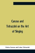 Cover-Bild zum Titel 'Caruso And Tetrazzini On The Art Of Singing' von 'Luisa Tetrazzini, Enrico Caruso'