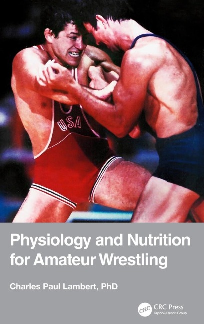 Physiology and Nutrition for Amateur Wrestling - Charles Paul Lambert