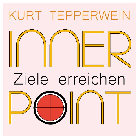 Inner Point - Ziele erreichen - Kurt Tepperwein, Ricardo M.
