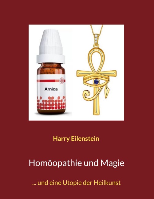 Homöopathie und Magie - Harry Eilenstein